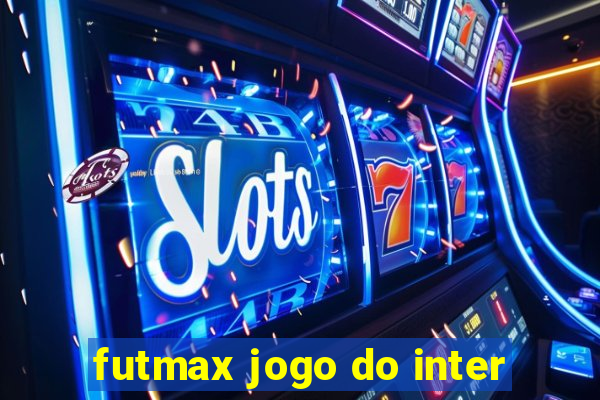 futmax jogo do inter